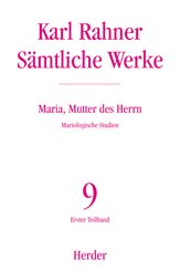 Karl Rahner - S&auml;mtliche Werke / Maria, Mutter des Herrn
