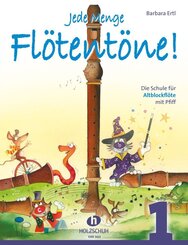 Jede Menge Fl&ouml;tent&ouml;ne! Die Schule f&uuml;r Altblockfl&ouml;te mit Pfiff.Bd.1