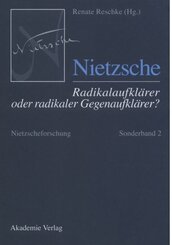 Nietzsche - Radikalaufkl&auml;rer oder radikaler Gegenaufkl&auml;rer?