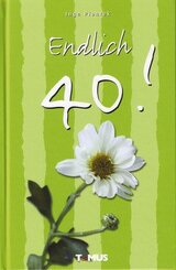 Endlich 40!