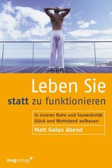 Leben Sie statt zu funktionieren