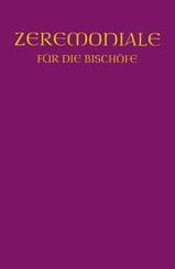 Zeremoniale f&uuml;r die Bisch&ouml;fe in den katholischen Bist&uuml;mern des deutschen Sprachgebietes