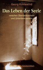Das Leben der Seele zwischen &Uuml;berbewusstsein und Unterbewusstsein