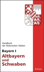 Handbuch der historischen St&auml;tten Deutschlands / Bayern I.Bd.1