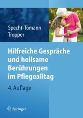 Hilfreiche Gespr&auml;che und heilsame Ber&uuml;hrungen im Pflegealltag