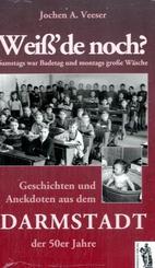 Wei&szlig;' de noch? Geschichten und Anekdoten aus dem Darmstadt der 50er Jahre