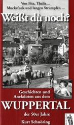 Wei&szlig;t du noch? Geschichten und Anekdoten aus dem Wuppertal der 50er Jahre