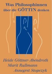 Was Philosophinnen &uuml;ber die G&ouml;ttin denken