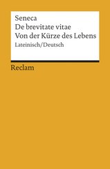 De brevitate vitae / Von der K&uuml;rze des Lebens. Lateinisch/Deutsch