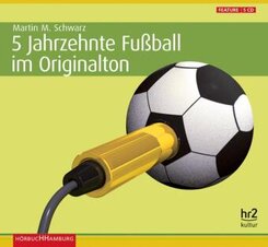 5 Jahrzehnte Fu&szlig;ball im Originalton,5 Audio-CD