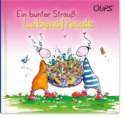Oups - Ein bunter Strau&szlig; Lebensfreude