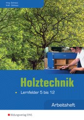 Holztechnik, Lernfelder 5 bis 12, Arbeitsheft