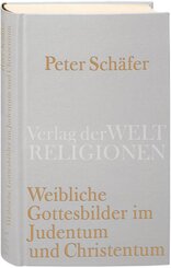 Weibliche Gottesbilder im Judentum und Christentum
