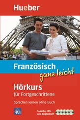 Franz&ouml;sisch ganz leicht H&ouml;rkurs f&uuml;r Fortgeschrittene, m. 1 Audio-CD, m. 1 Buch