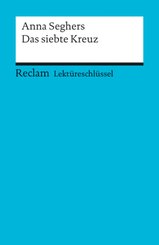 Lekt&uuml;reschl&uuml;ssel Anna Seghers 'Das siebte Kreuz'
