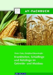 Krankheiten, Sch&auml;dlinge und N&uuml;tzlinge im Getreide- und Maisbau