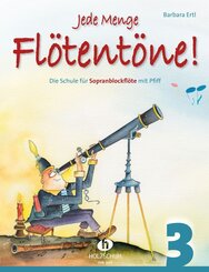 Jede Menge Fl&ouml;tent&ouml;ne! Die Schule f&uuml;r Sopranblockfl&ouml;te mit Pfiff.Bd.3