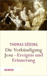 Die Verk&uuml;ndigung Jesu - Ereignis und Erinnerung