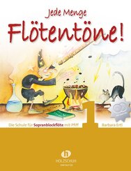 Jede Menge Fl&ouml;tent&ouml;ne! Die Schule f&uuml;r Sopranblockfl&ouml;te mit Pfiff (mit 2 CDs).Bd.1