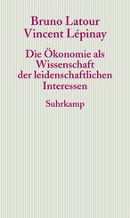 Die &Ouml;konomie als Wissenschaft der leidenschaftlichen Interessen