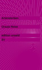 Nach der Natur. Das Artensterben und die moderne Kultur