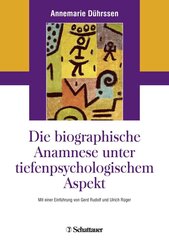 Die biografische Anamnese unter tiefenpsychologischem Aspekt