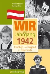 Wir vom Jahrgang 1942 - Kindheit und Jugend in &Ouml;sterreich