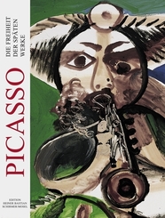 Picasso - Die Freiheit der sp&auml;ten Werke. The Freedom in the Late Works