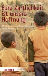 Eure Z&auml;rtlichkeit ist unsere Hoffnung