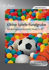 Kleine Spiele-Fundgrube f&uuml;r den Sportunterricht Klasse 5-10