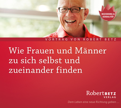 Wie Frauen und M&auml;nner zu sich selbst und zueinander finden, Audio-CD,Audio-CD