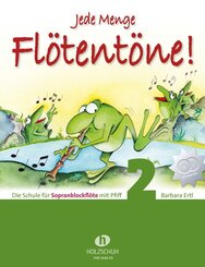 Jede Menge Fl&ouml;tent&ouml;ne! Die Schule f&uuml;r Sopranblockfl&ouml;te mit Pfiff (mit 2 CDs).Bd.2