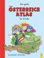 Der gro&szlig;e &Ouml;sterreich-Atlas f&uuml;r Kinder