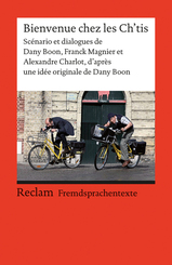 Bienvenue chez les Ch'tis. Sc&eacute;nario et dialogues de Dany Boon, Franck Magnier et Alexandre Charlot, d'apr&egrave;s une id&eacute;e originale de Dany Boon. Franz&ouml;sischer Text mit deutschen Worterkl&auml;rungen. B1-B2 (GER)