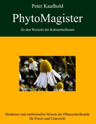 PhytoMagister - Zu den Wurzeln der Kr&auml;uterheilkunst - Band 2.Bd.2