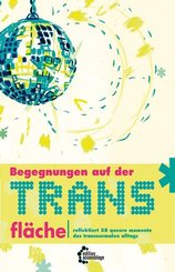 Begegnungen auf der Trans*fl&auml;che