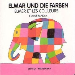 Elmar und die Farben, deutsch-franz&ouml;sisch. Elmer et les couleurs
