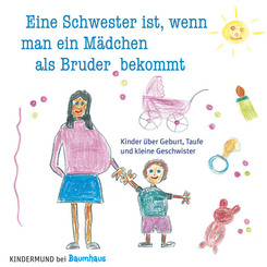 Eine Schwester ist, wenn man ein M&auml;dchen als Bruder bekommt