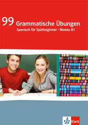 99 Grammatische &Uuml;bungen Spanisch. Sp&auml;tbeginner Niveau B1