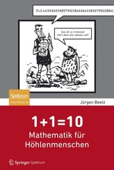 1+1=10: Mathematik f&uuml;r H&ouml;hlenmenschen