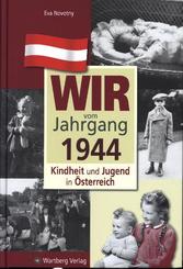 Wir vom Jahrgang 1944 - Kindheit und Jugend in &Ouml;sterreich