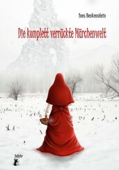 Die komplett verr&uuml;ckte M&auml;rchenwelt