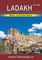 LADAKH plus:  Reise- und Kulturf&uuml;hrer &uuml;ber Ladakh und die angrenzenden Regionen Changthang, Nubra, Purig, Zanskar (Himalaja / Himalaya)
