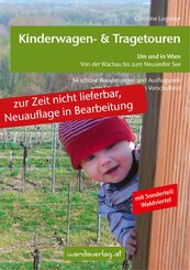 Kinderwagen - & Tragetouren um und in Wien von der Wachau bis zum Neusiedler See, Sonderteil Waldviertel