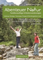 Abenteuer Natur Familienausfl&uuml;ge & Kinderwanderungen - Salzburg, Flachgau, Tennengau, Pongau & Berchtesgadener Land