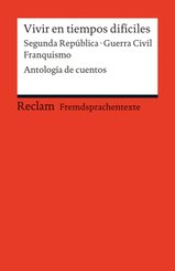 Vivir en tiempos dif&iacute;ciles. Segunda Rep&uacute;blica &middot; Guerra Civil &middot; Franquismo. Antolog&iacute;a de cuentos