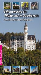 Allg&auml;u - Oberbayern Reisef&uuml;hrer - Sehenswertes im Allg&auml;u und Oberbayern