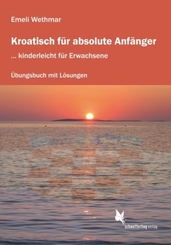 Kroatisch f&uuml;r absolute Anf&auml;nger (&Uuml;bungsheft)