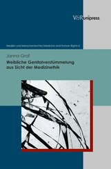 Weibliche Genitalverst&uuml;mmelung aus Sicht der Medizinethik