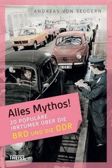 Alles Mythos! 20 popul&auml;re Irrt&uuml;mer &uuml;ber die BRD und die DDR